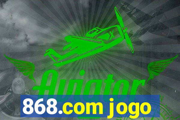 868.com jogo